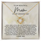 To My Beautiful Mom On My Wedding Day | Love Knot Necklace