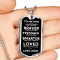 Gift for Son | Braver | From Mom | Dog Tag