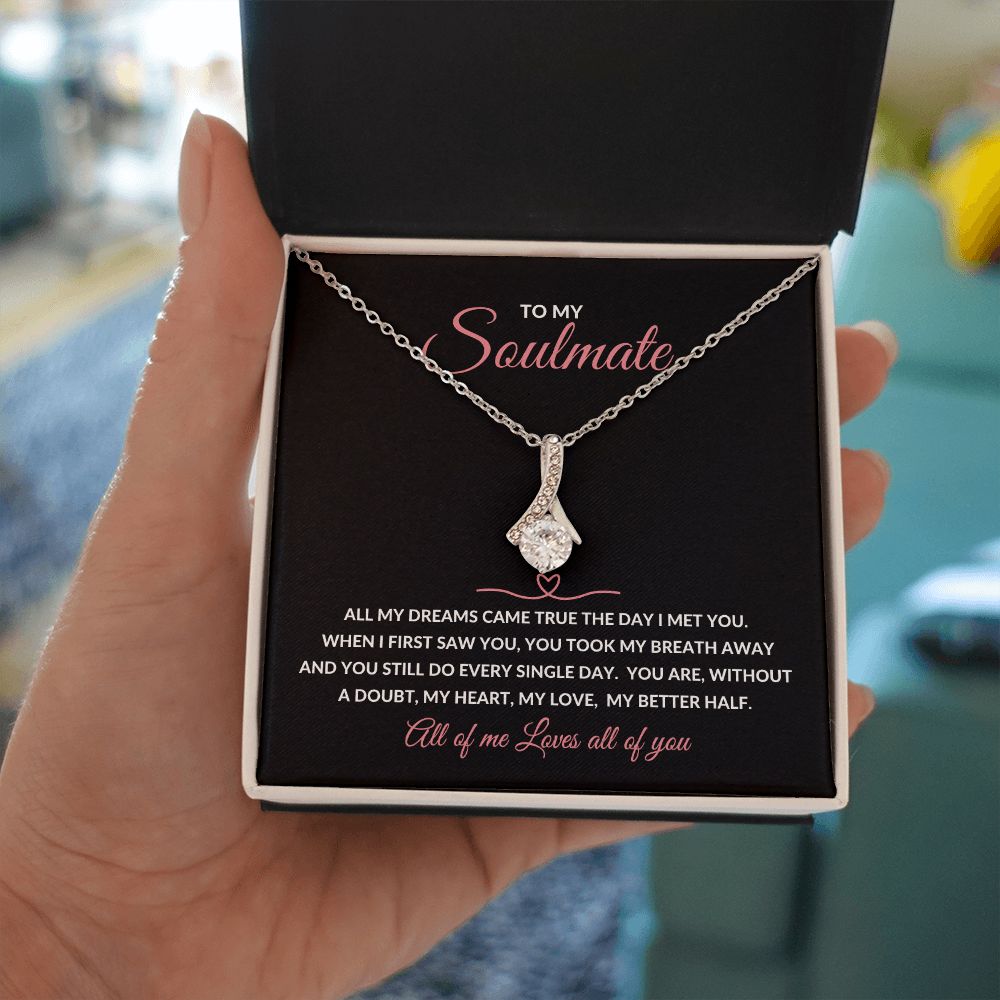 Alluring Beauty Necklace To My Soulmate - All My Dreams Came True