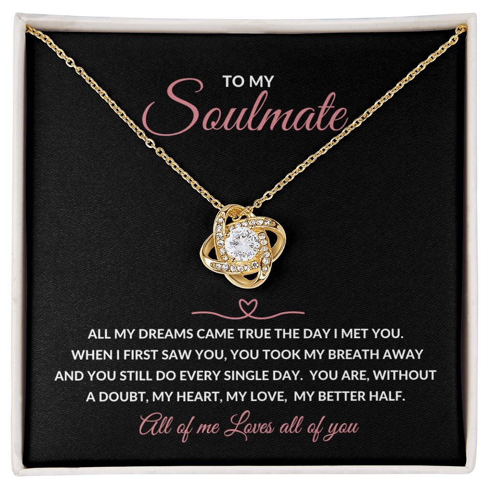 Love knot Necklace To My Soulmate - All My Dreams Came True