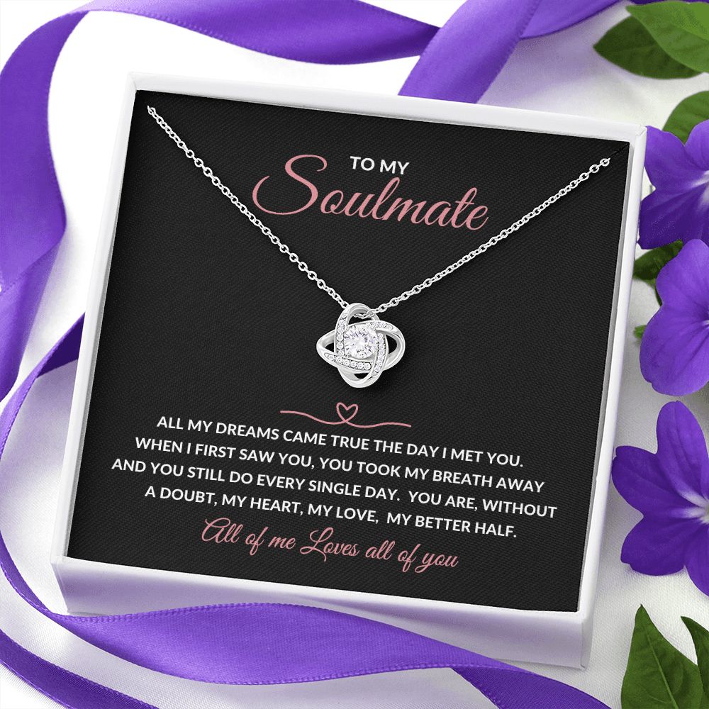 Love knot Necklace To My Soulmate - All My Dreams Came True