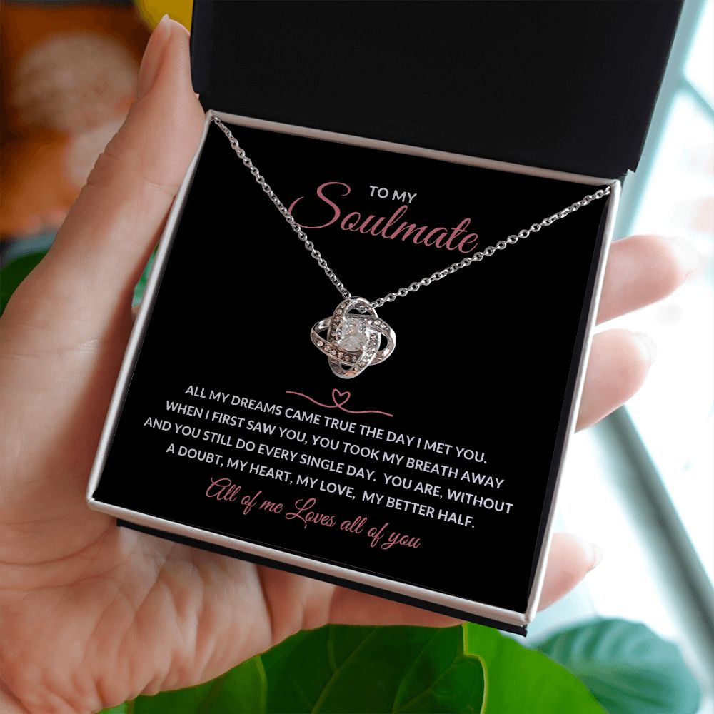 Love knot Necklace To My Soulmate - All My Dreams Came True