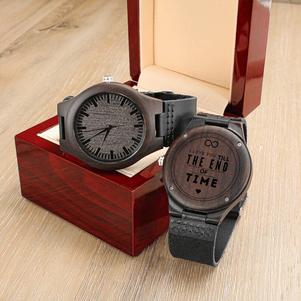 Engraved Wooden Watch I Love You Till The End Of Time | Anniversary Gift for Him, Boyfriend Gift, Gift for Dad, Gift for Son