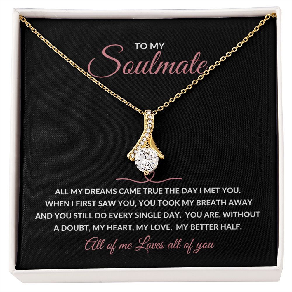 Alluring Beauty Necklace To My Soulmate - All My Dreams Came True