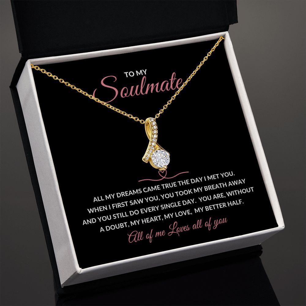 Alluring Beauty Necklace To My Soulmate - All My Dreams Came True
