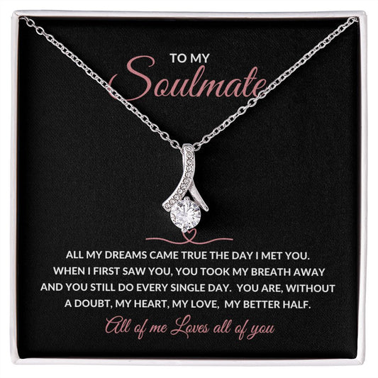 Alluring Beauty Necklace To My Soulmate - All My Dreams Came True