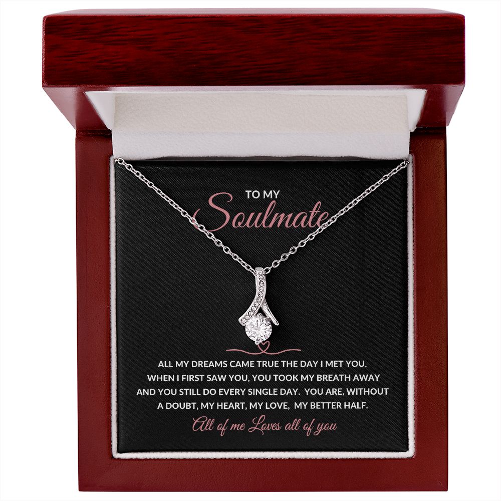 Alluring Beauty Necklace To My Soulmate - All My Dreams Came True