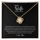 Gift To My Wife, The Love Of My Life | Love Knot Necklace