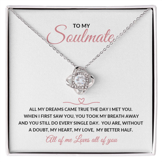 Love knot Necklace To My Soulmate - All My Dreams Came True