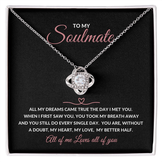 Love knot Necklace To My Soulmate - All My Dreams Came True