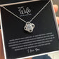 Gift To My Wife, The Love Of My Life | Love Knot Necklace